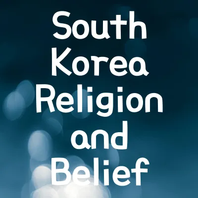 South Korea Religion and Belief Systems | South Korea Religion and Belief 1 South Korea Religion and Belief Systems | South Korea Religion and Belief