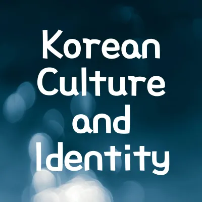 Korean Culture and National Identity | Korean Culture and Identity 1 Korean Culture and National Identity | Korean Culture and Identity