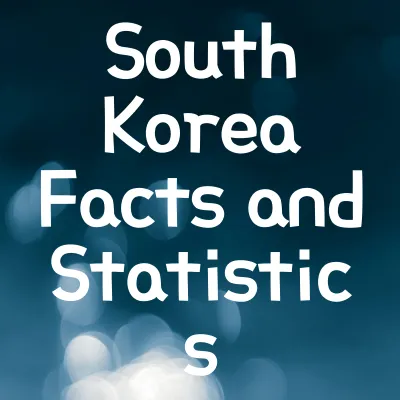 South Korea Key Facts and Statistics | South Korea Facts and Statistics 1 South Korea Key Facts and Statistics | South Korea Facts and Statistics