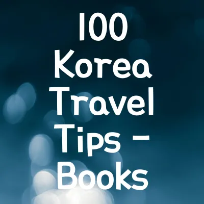 100 Korea Travel Tips You Won’t Find in Any Guidebook - Amazon e-Book 1 Korea Travel Tips